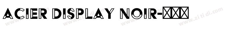 Acier Display Noir字体转换 Acier Display Noir字体转换